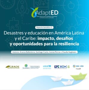 Desastres y educación en América Latina y el Caribe: impacto, desafíos y oportunidades para la resiliencia