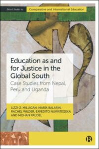 Education as and for Justice in the Global South Case Studies from Nepal, Perú and Uganda