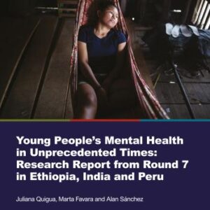 Young People’s Mental Health in Unprecedented Times: Research Report from Round 7 in Ethiopia, India and Peru