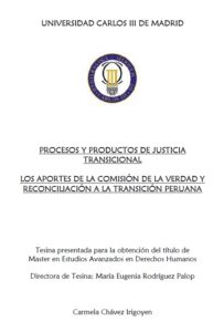 Procesos y productos de justicia transicional: los aportes de la Comisión de la Verdad y la Reconciliación a la transición peruana