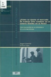 ¿Cómo se ajusta el mercado de trabajo ante cambios en el salario mínimo en el Perú?: una evaluación de la experiencia de la última década